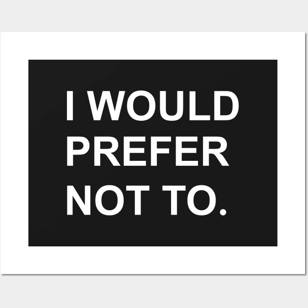 I Would prefer not to. (Zizek/Bartleby) Wall Art by shamusyork